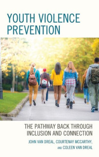 John Van Dreal; Courtenay McCarthy; Coleen Van Dreal — Youth Violence Prevention: The Pathway Back Through Inclusion and Connection