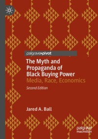 Jared A. Ball — The Myth and Propaganda of Black Buying Power: Media, Race, Economics