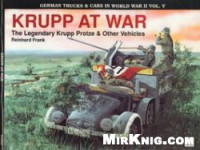 Reinhard Frank — Krupp at War - The Legendary Krupp Protze & Other Vehicles (German Trucks & Cars in World War II Vol. 5)