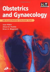 Joan Pitkin BSc  MRCOG  FRCS, Alison Peattie, Brian A. Magowan MB CHB FRCOG DIPFETMED — Obstetrics and Gynecology: An Illustrated Colour Text, 1e