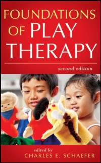 Charles E. Schaefer (editor) — Foundations of Play Therapy