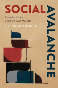 Christian Borch — Social Avalanche. Crowds, Cities and Financial Markets