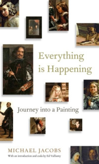 Michael Jacobs — Everything is happening: journey into a painting