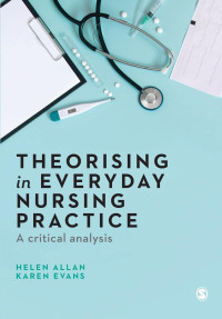 Helen Allan, Karen Evans — Theorising in Everyday Nursing Practice