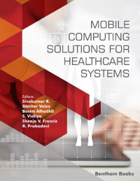 Sivakumar R., Dimiter Velev, Basim Alhadidi, S. Vidhya, Sheeja V. Francis, B. Prabadevi — Mobile Computing Solutions for Healthcare Systems