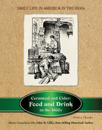 Zachary Chastain — Cornmeal and cider : food and drink in the 1800s
