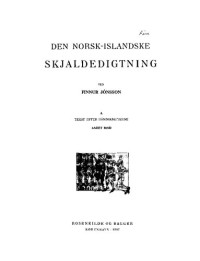 Finnur Jónsson — Den Norsk-Islandske skjaldedigtning : A. Tekst efter håndskrifterne