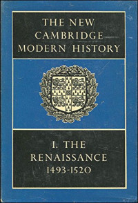 G. R. Potter — The New Cambridge Modern History, Vol. 1: The Renaissance, 1493-1520