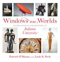 Patrick O'Meara; Leah K. Peck — Windows on Worlds: International Collections at Indiana University