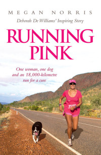Megan Norris — Running Pink: Deborah De Williams' Inspiring Story