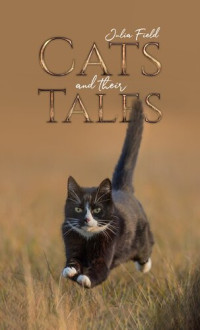 Julia Field — Cats and Their Tales