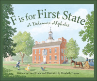 Carol Crane — F Is for First State: A Delaware Alphabet
