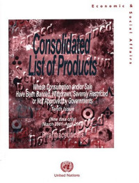 United Nations — Consolidated List of Products whose Consumption and or Sale Have Been Banned, Withdrawn, Severely Restricted or Not Approved by Governments: Pharmaceuticals (10th Issue 2001-Mar, 2003-Apr)