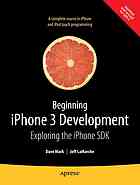 Dave Mark; Jeff LaMarche — Beginning iPhone 3 development : exploring the iPhone SDK
