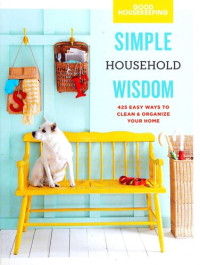 Good Housekeeping, Sarah Lyle Bow — Good Housekeeping • Simple Wisdom • Household • 425 Easy Ways to Clean & Organize Your Home