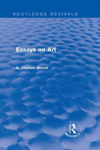 A. Clutton-Brock — Essays on Art