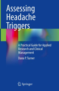 Dana P. Turner — Assessing Headache Triggers A Practical Guide for Applied Research and Clinical Management