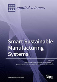 Dimitris Kiritsis (Kyritsis) (editor), Gökan May (editor) — Smart Sustainable Manufacturing Systems