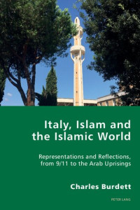 Charles Burdett — Italy, Islam and the Islamic World: Representations and Reflections, from 9/11 to the Arab Uprisings