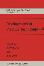 K. T. Collington (auth.), A. Whelan, J. P. Goff (eds.) — Developments in Plastics Technology—4