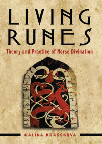 Galina Krasskova — Living Runes: Theory and Practice of Norse Divination