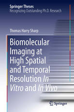 Thomas Harry Sharp (auth.) — Biomolecular Imaging at High Spatial and Temporal Resolution In Vitro and In Vivo