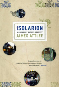 James Attlee — Isolarion: A Different Oxford Journey