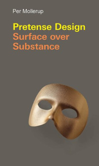 Per Mollerup — Pretense Design: Surface over Substance