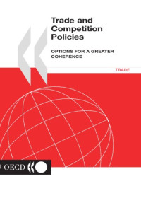 OECD — Trade and competition policies : options for a greater coherence.