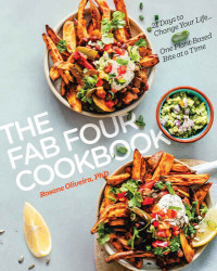 Rosane Oliveira — The Fab Four Cookbook: 21 Days to Change Your Life… One Plant-Based Bite at a Time