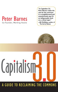 Peter Barnes — Capitalism 3.0: A Guide to Reclaiming the Commons