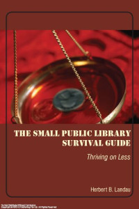 Herbert B. Landau — The small public library survival guide : thriving on less