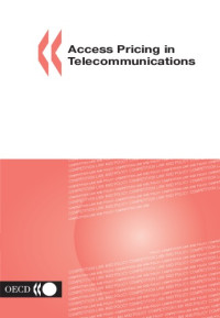 Organisation for Economic Co-Operation and Development — Access Pricing in Telecommunications