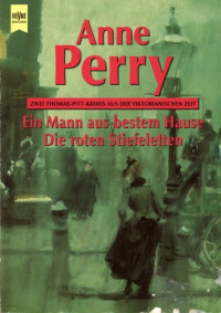 Anne Perry — Ein Mann aus bestem Hause Die roten Stiefeletten.