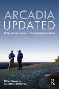 Marius Fiskevold, Anne Katrine Geelmuyden — Arcadia Updated: Raising landscape awareness through analytical narratives