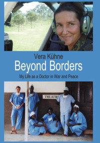 Vera Kühne — Beyond Borders: My Life as a Doctor in War and Peace