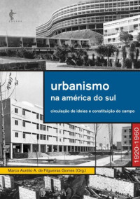 Marco Aurélio A. de Figueiras Gomes — Urbanismo na América do Sul