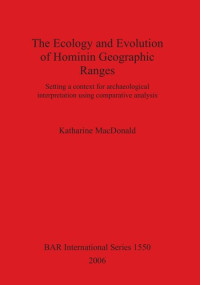 Katharine MacDonald — The Ecology and Evolution of Hominin Geographic Ranges: Setting a context for archaeological interpretation using comparative analysis