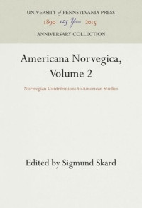 Sigmund Skard (editor) — Americana Norvegica, Volume 2: Norwegian Contributions to American Studies