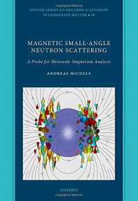 Andreas Michels — Magnetic Small-Angle Neutron Scattering: A Probe for Mesoscale Magnetism Analysis