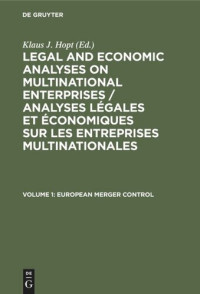  — Legal and Economic Analyses on Multinational Enterprises / Analyses légales et économiques sur les entreprises multinationales: Volume 1 European Merger Control