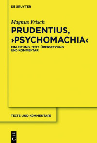 Frisch, Magnus — Prudentius, ›Psychomachia‹ : Einleitung, Text, Übersetzung und Kommentar