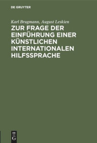 Karl Brugmann; August Leskien — Zur Frage der Einführung einer künstlichen internationalen Hilfssprache