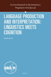 Henk Zeevat — Language Production and Interpretation: Linguistics Meets Cognition