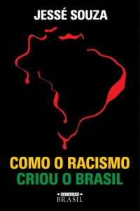 Jessé Souza — Como o racismo criou o Brasil