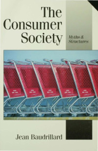 Baudrillard, Jean — The consumer society: myths & structures