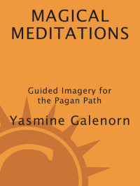 Yasmine Galenorn — Magical Meditations: Guided Imagery for the Pagan Path