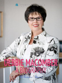 Aileen Wen — Debbie Macomber: A Biography