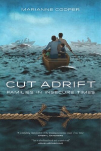 Marianne Cooper — Cut Adrift: Families in Insecure Times