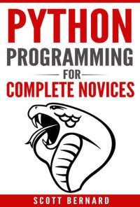 Scott Bernard — Python Programming For Complete Novices